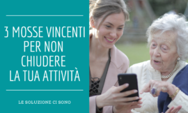 3 MOSSE VINCENTI  PER SALVARE LA TUA ATTIVITÀ – PRIMA PARTE